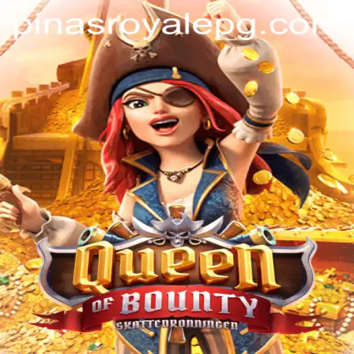 Explore the Thrilling World of QueenofBounty and PinasRoyale